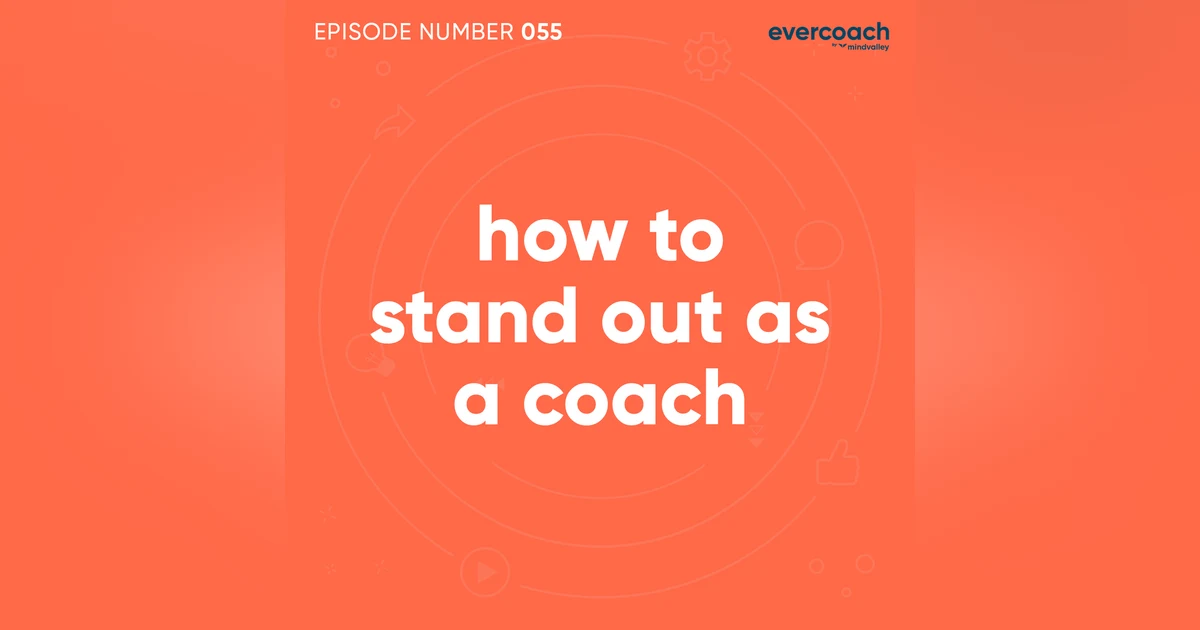 55. How To Stand Out As A Coach