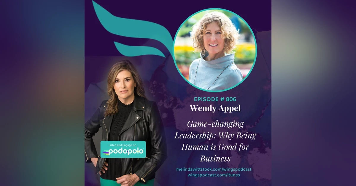 Build A Great Team Culture: Leadership Coach Wendy Appel on Curiosity, Inclusion, and the Art of Listening
