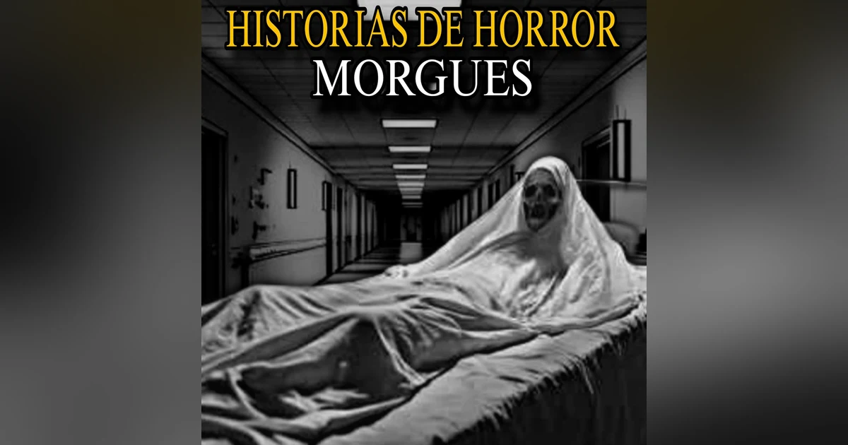 7 Relatos de Terror de Morgues, que no te dejaran dormir esta noche