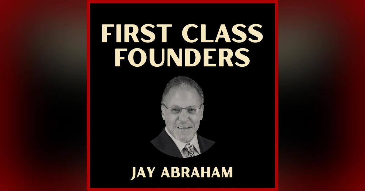 Power of Relational Capital: How to Unlock Hidden Profits with Jay Abraham