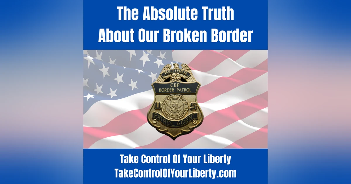 The Absolute Truth About Our Broken Border