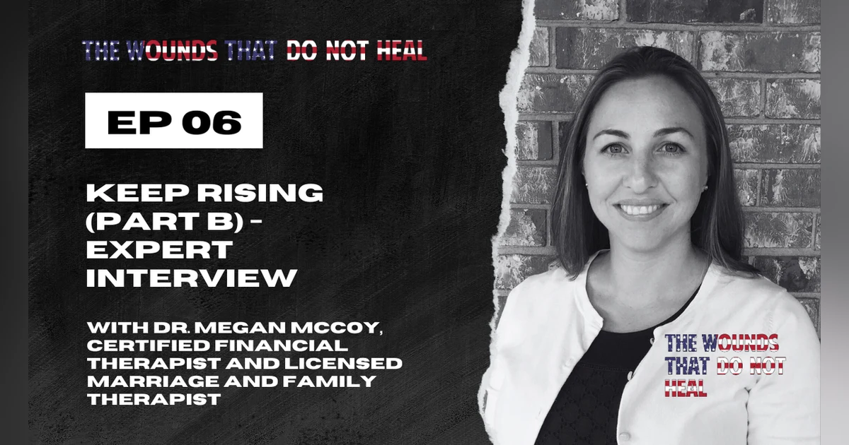 Episode 6: Keep Rising (Part B) - Expert Interview with Dr. Megan McCoy, Certified Financial Therapist and Licensed Marriage and Family Therapist