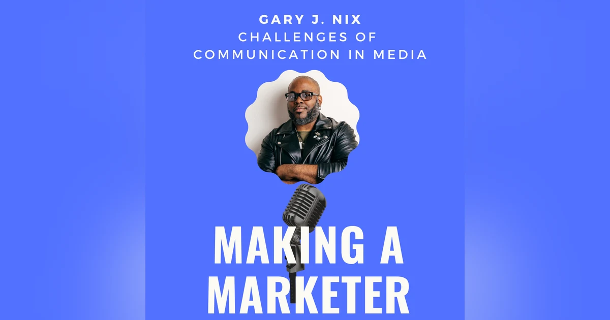 Challenges of Communication in Media with Gary J. Nix