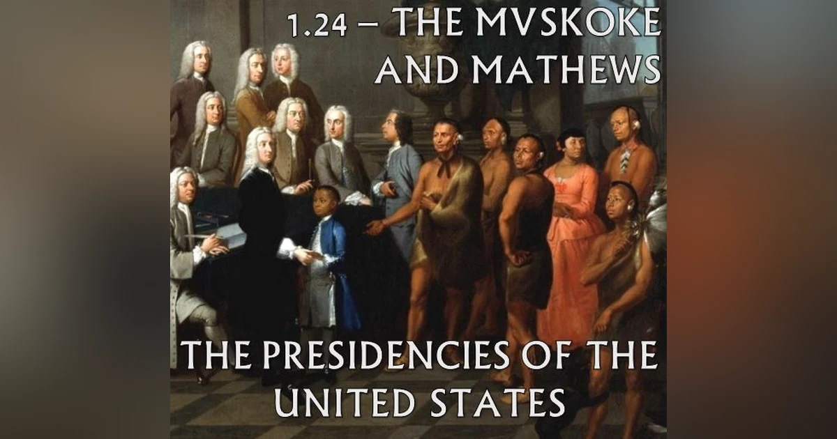 1.24 – The Mvskoke and Mathews