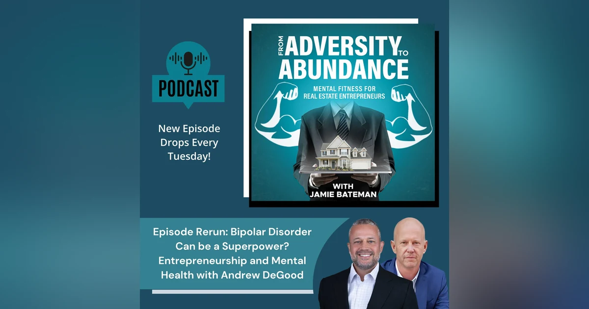 Episode Rerun: Bipolar Disorder Can be a Superpower? Entrepreneurship and Mental Health with Andrew DeGood
