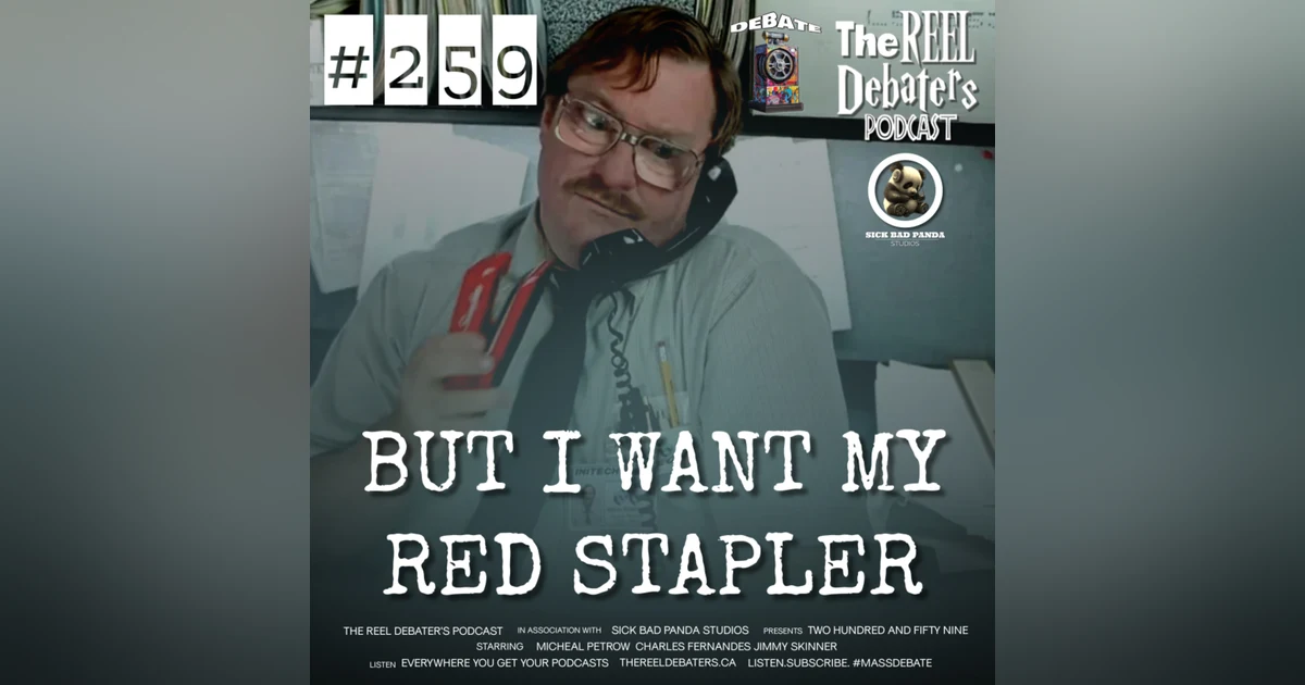#259 "But I Want My Red Stapler" The Best Character Actor Debate
