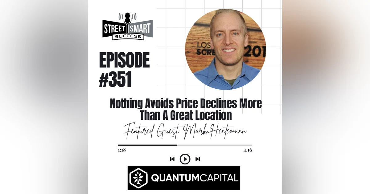 351: Nothing Avoids Price Declines More Than A Great Location