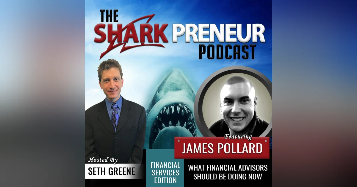 482: What Financial Advisors Should Be Doing Now with James Pollard