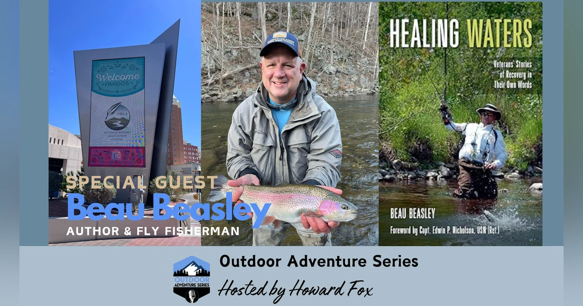 Healing Waters: Beau Beasley Shares the Therapeutic Benefits that Fly Fishing Offers Veterans