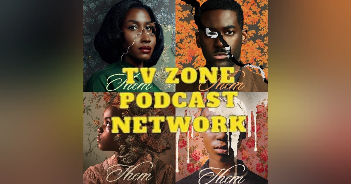 TV Zone Podcast Them Ep.1 Day 1