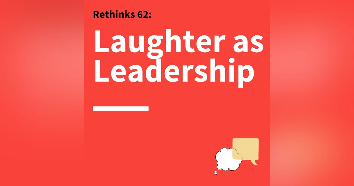 62. Rethinks: Summer Learning Series, How Humor Can Be a Secret Weapon in Communication