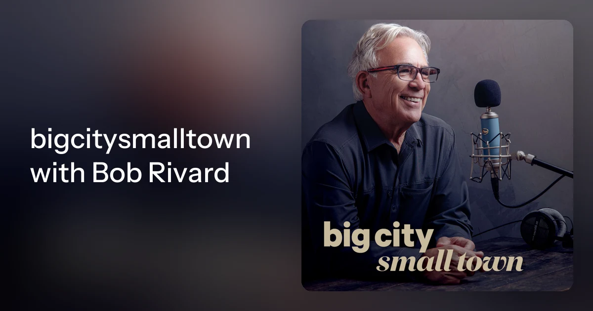 bigcitysmalltown with Bob Rivard