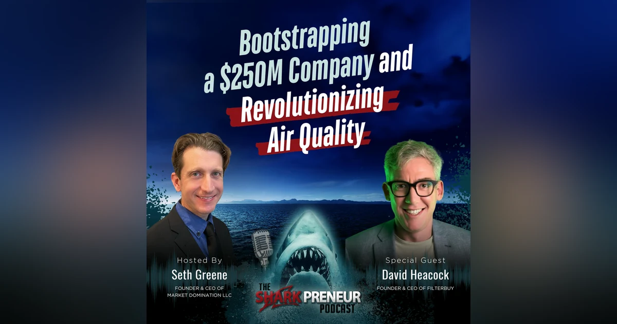 Episode 1150:  Bootstrapping a $250M Company and Revolutionizing Air Quality with David Heacock