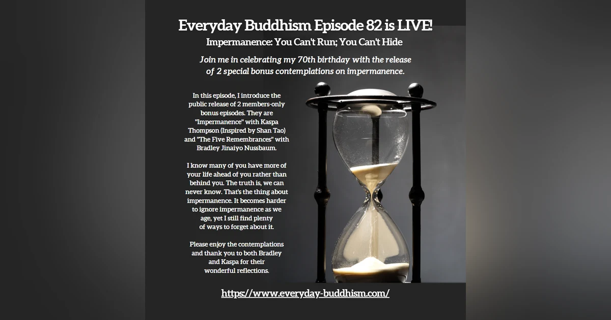 BIRTHDAY BONUS PODCAST: Impermanence with Kaspa Thompson (Inspired by Shan Tao)