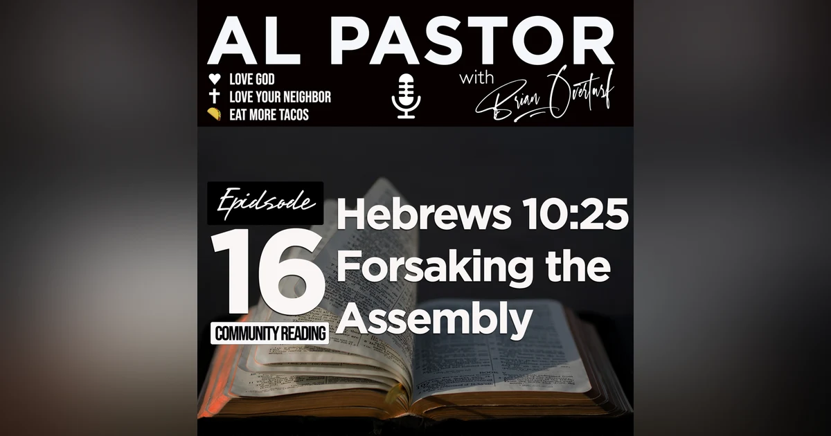 #16 - Hebrews 10:25 - Forsaking the Assembly