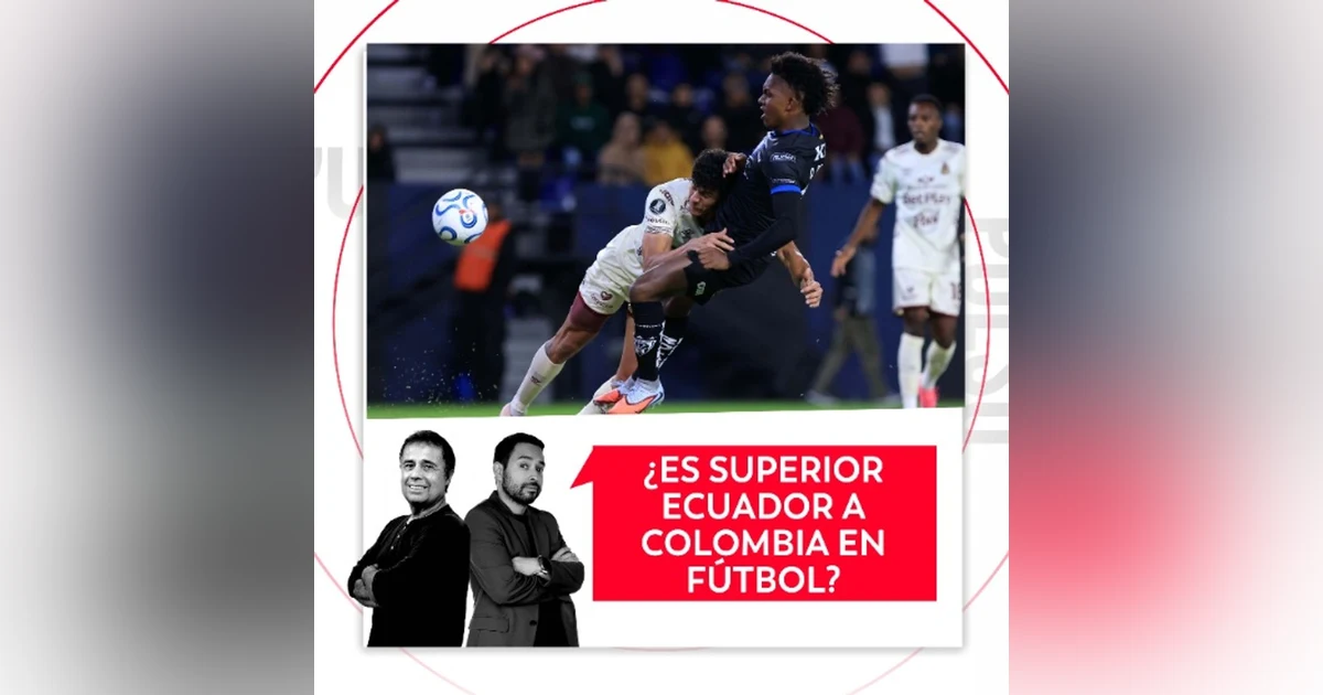 ¿Es superior Ecuador a Colombia en fútbol? El Pulso del Fútbol, 26 de agosto de 2026