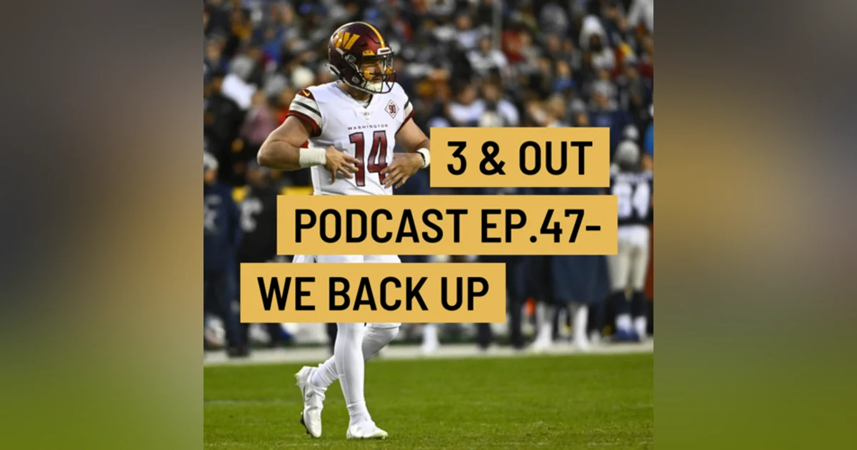 3 & Out Podcast Ep.47- We Back Up