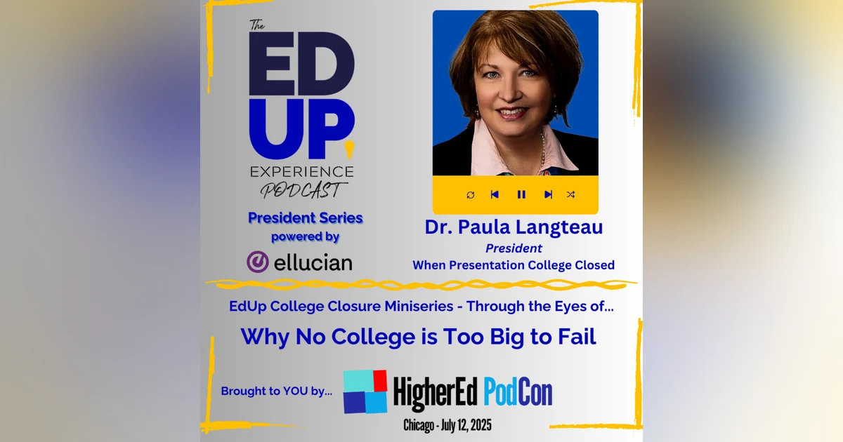 Why No College is Too Big to Fail - with Dr. Paula Langteau, President, When Presentation College Closed