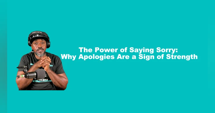 image for The Power of Saying Sorry: Why Apologies Are a Sign of Strength