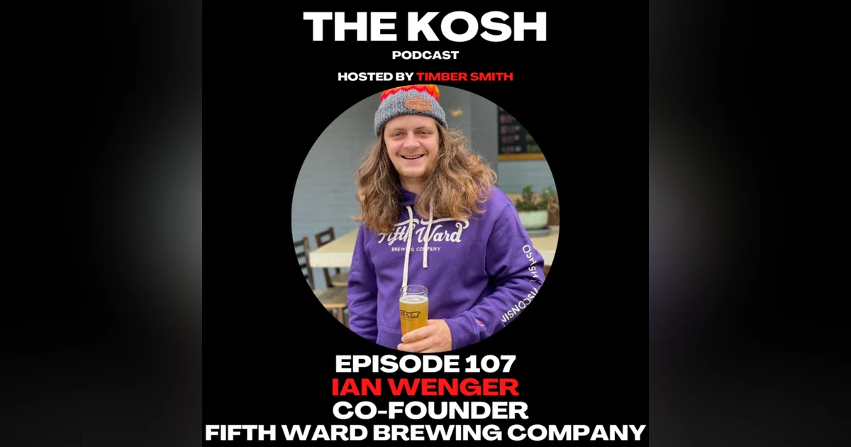 Episode 107: Ian Wenger - Co-Founder of Fifth Ward Brewing Company