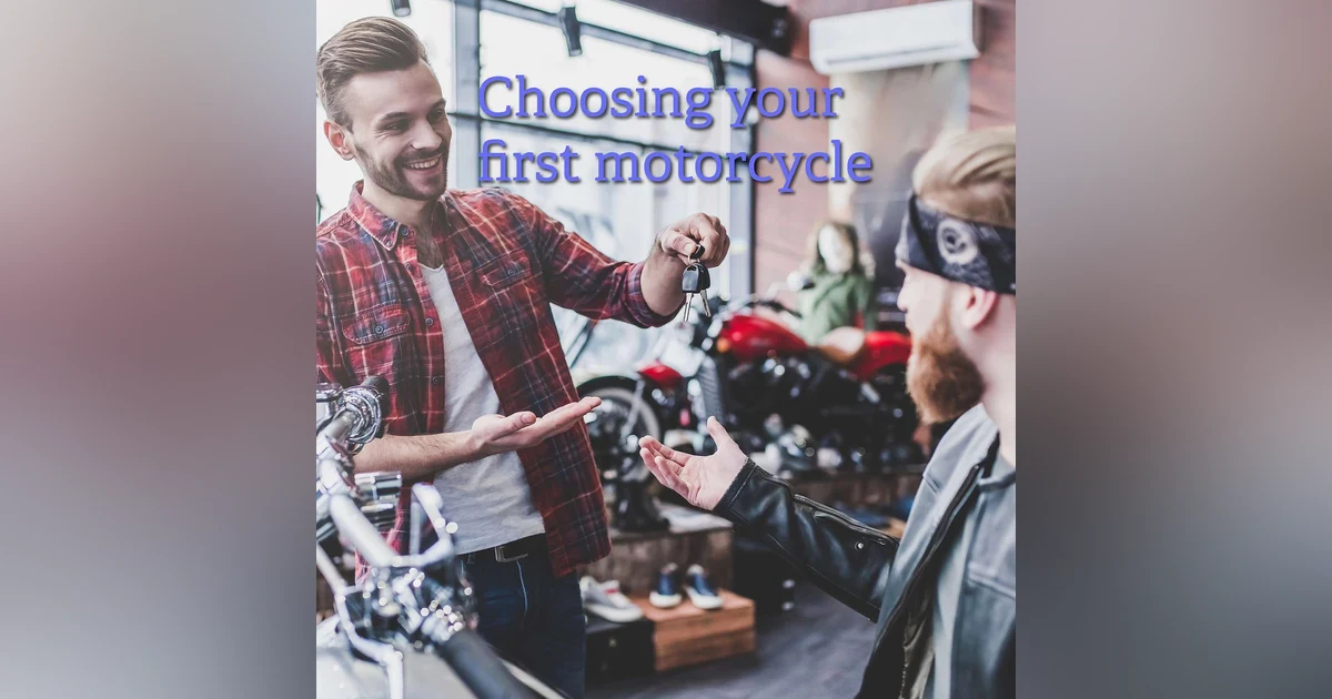 How to Choose Your First Motorcycle: A Beginner’s Guide