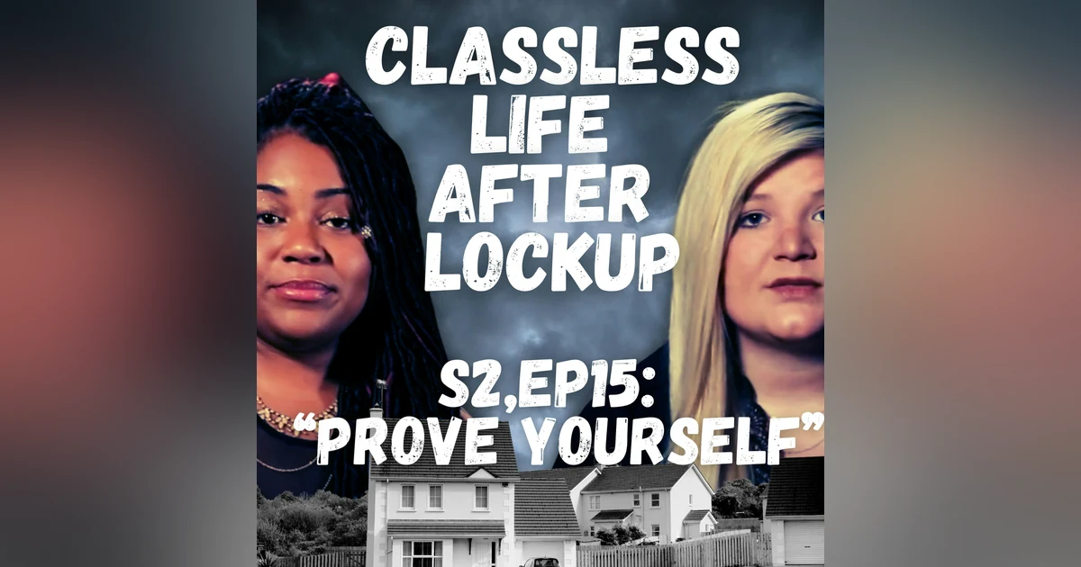 Classless Life After Lockup 0215  “Prove Yourself”