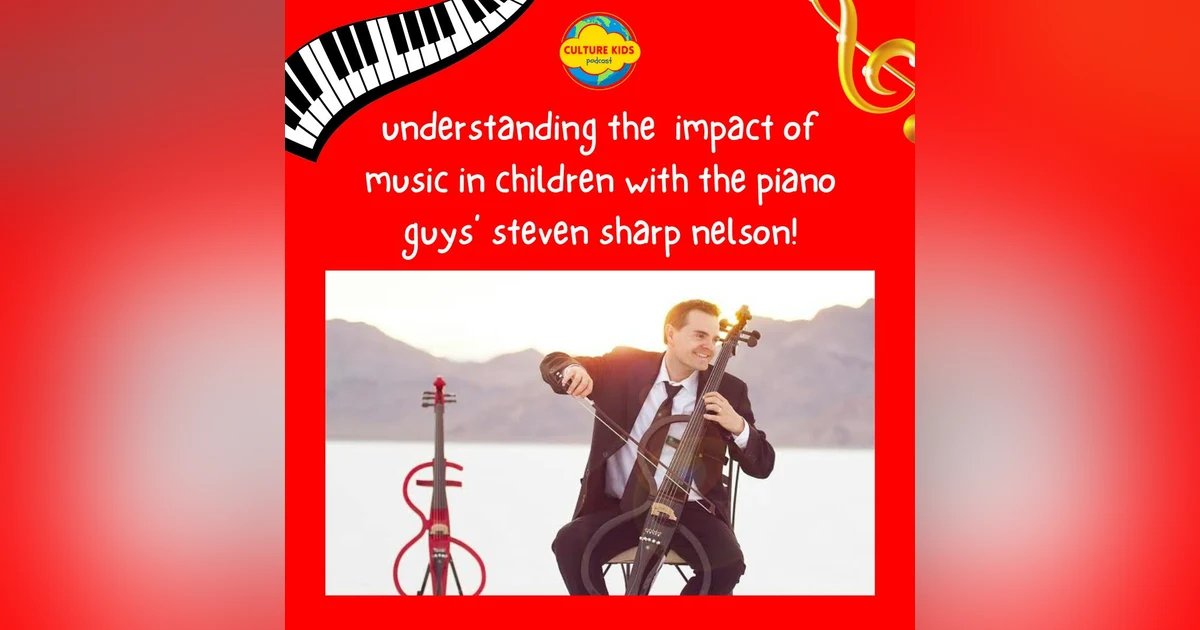 Understanding the Impact of Music in Children with Steven Sharp Nelson from The Piano Guys