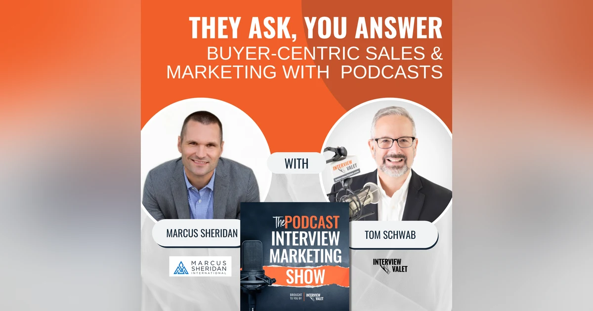 They Ask, You Answer: Buyer Centric Sales & Marketing with Podcasts