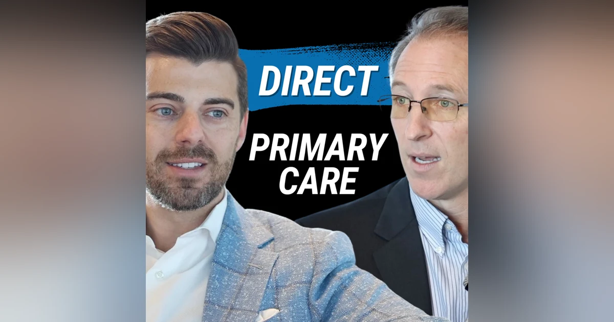 Direct Primary Care: The Physician Perspective (with Dr. David Cameron)