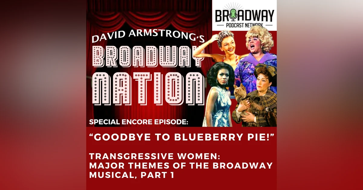 Encore Episode: Transgressive Women —Major Themes of the Broadway Musical, part 1