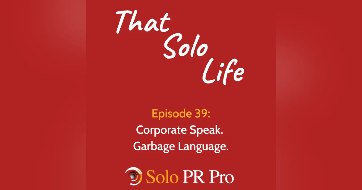 Episode 39: Corporate Speak. Garbage Speak.