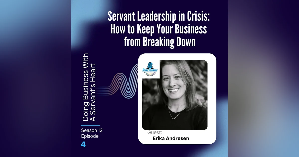 Servant Leadership in Crisis: How to Keep Your Business from Breaking Down