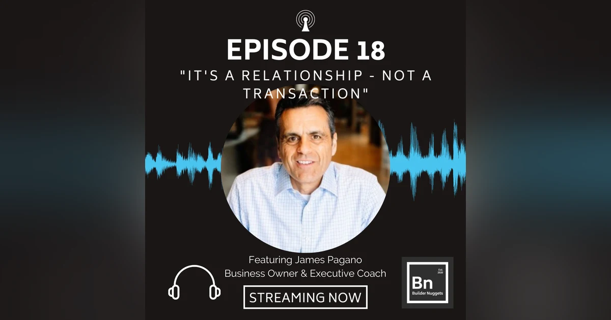 EP 18: It's a Relationship - Not a Transaction
