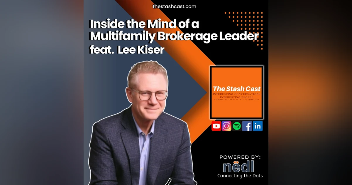 S2 EP 15: Inside the Mind of a Multifamily Brokerage Leader | The Stash Cast feat. Lee Kiser