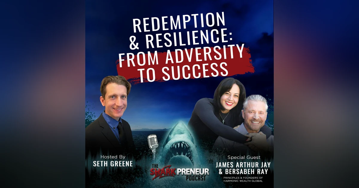1074: Redemption and Resilience: From Adversity to Success with James Arthur Ray and Bersabeh Ray