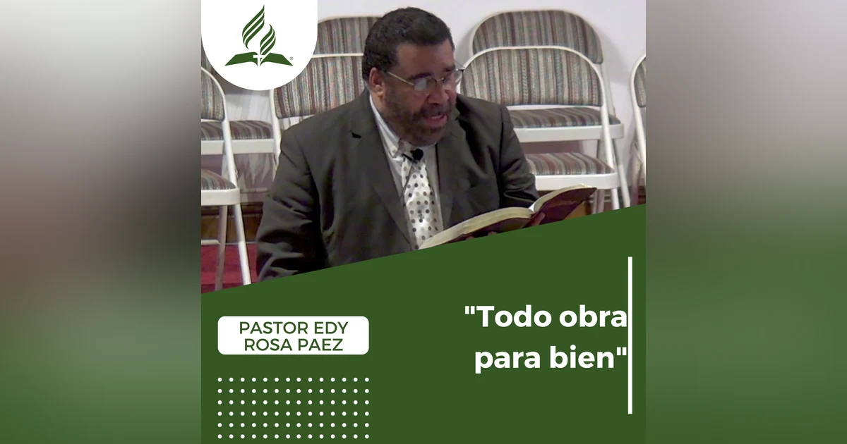 Todo obra para bien - Pastor Edy Rosa Paez | Reflexion