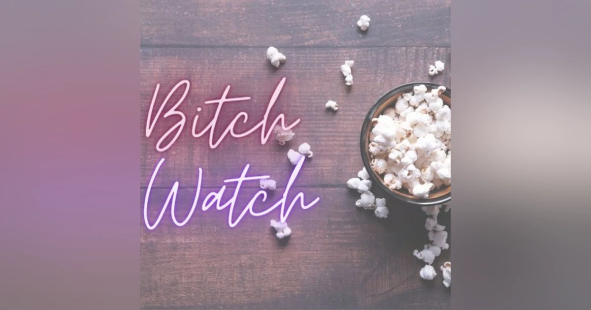 Introducing Bitch Watch Podcast