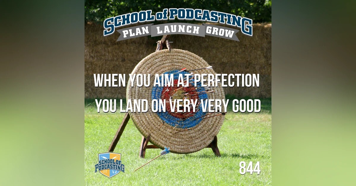 Your Podcast Doesn't Need to Be Perfect - It Needs to Be Good