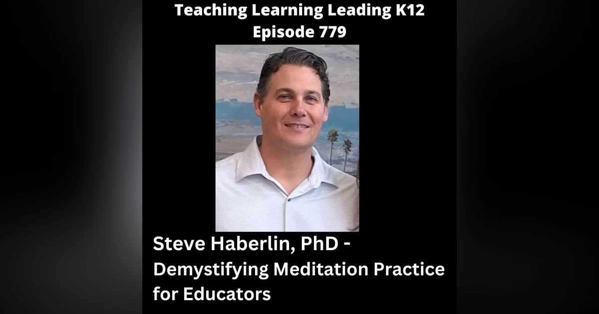 Steve Haberlin, PhD - Demystifying Meditation Practice for Educators - 779