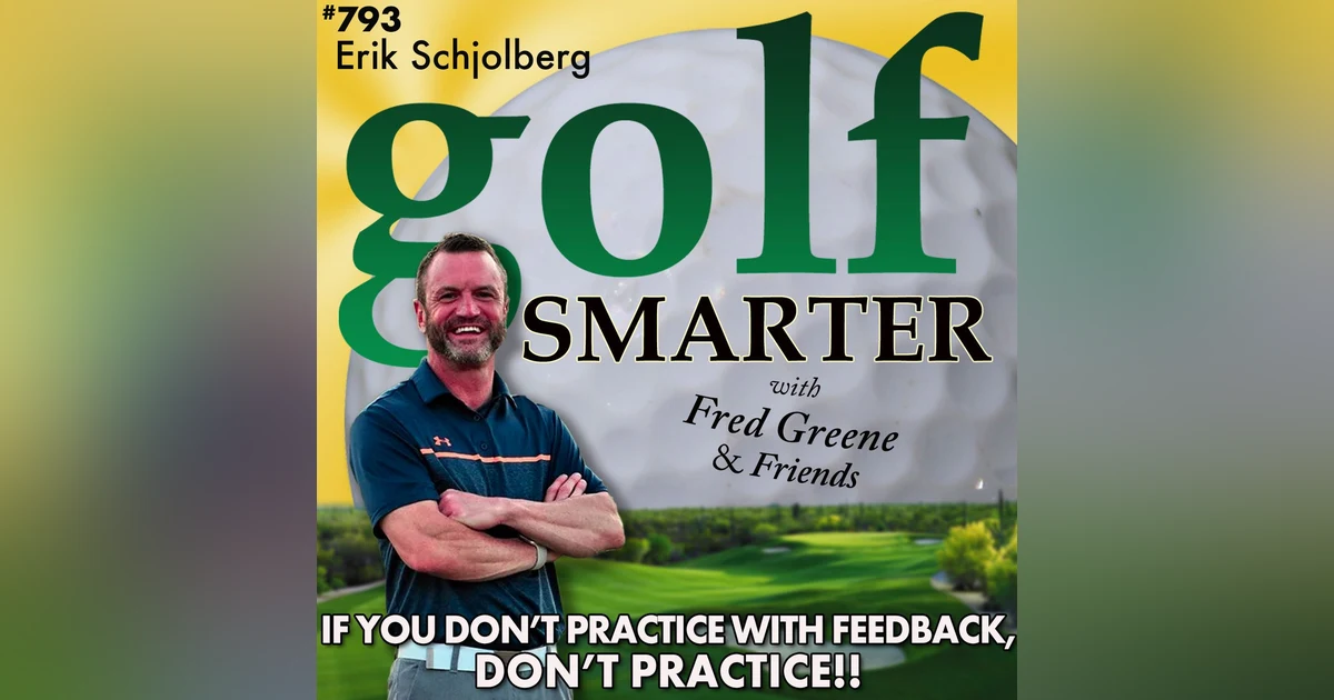 If You're Not Practicing Golf with Feedback...DON'T Practice! with Erik Schjolberg