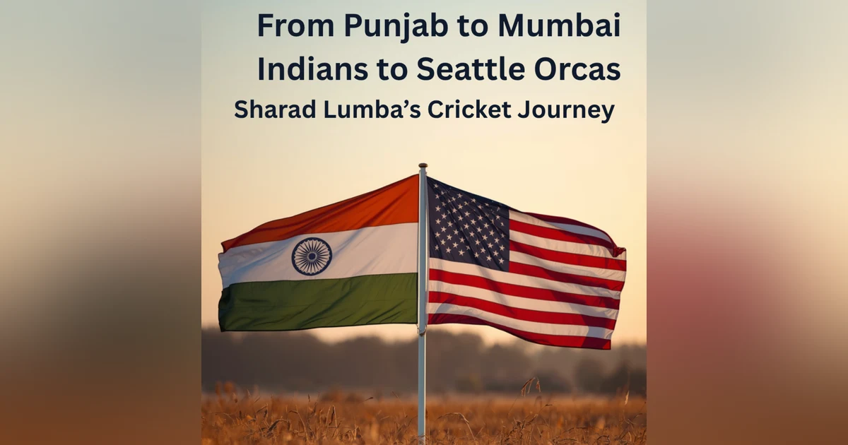 From Punjab to Mumbai Indians to Seattle Orcas: Sharad Lumba’s Cricket Journey