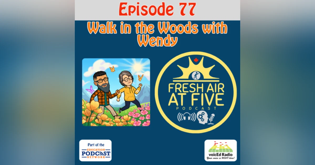 Walk in the Woods with Wendy - FAAF 77