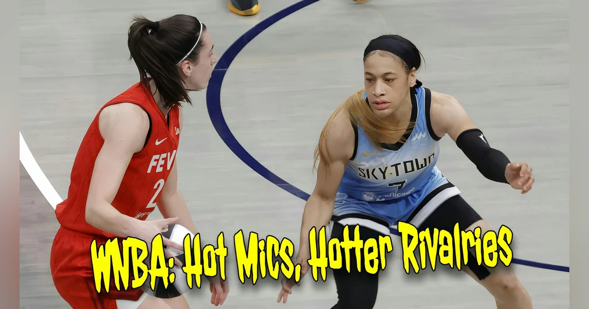 WNBA: Hot Mics, Hotter Rivalries