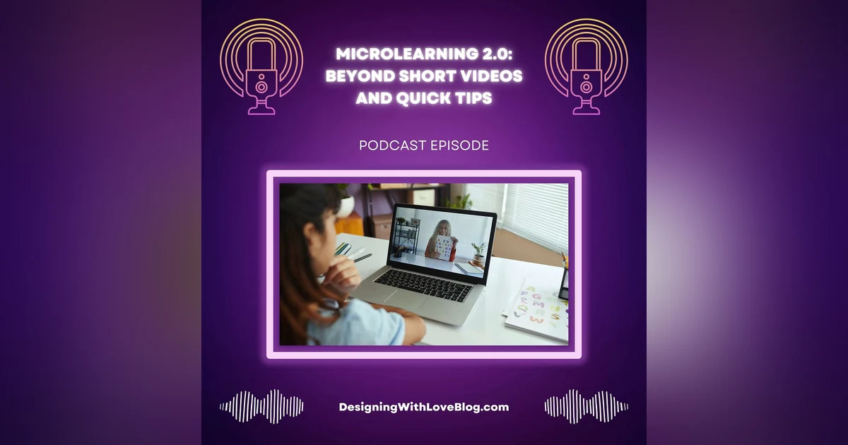 Microlearning 2.0: Beyond Short Videos and Quick Tips