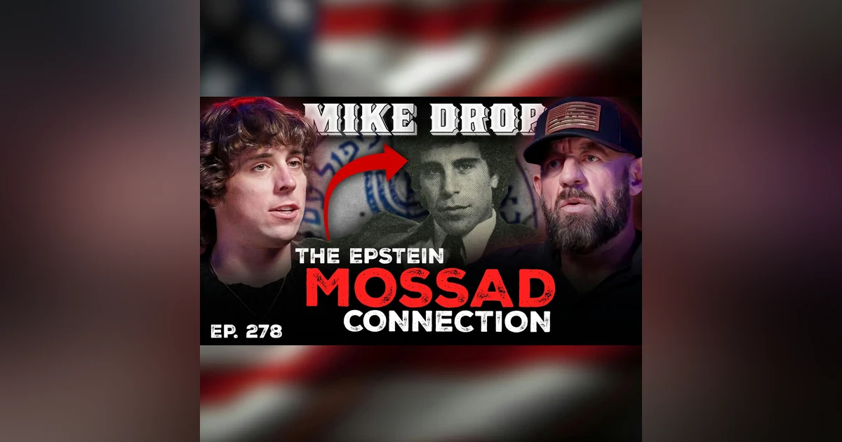 Epstein Exposed: Julian Dorey on Mossad Ties, Blackmail, and Why the List Stays Hidden  | Ep. 278 | Pt. 3