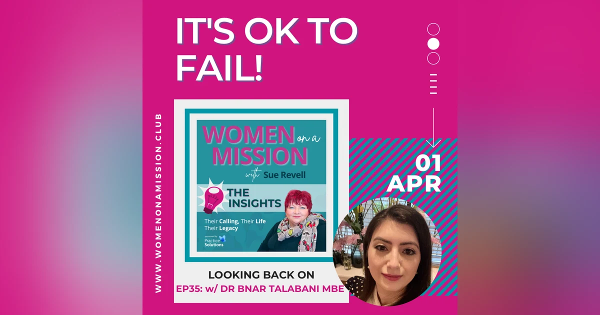 Episode 36: Looking back on "It's ok to fail" with Dr Bnar Talabani MBE