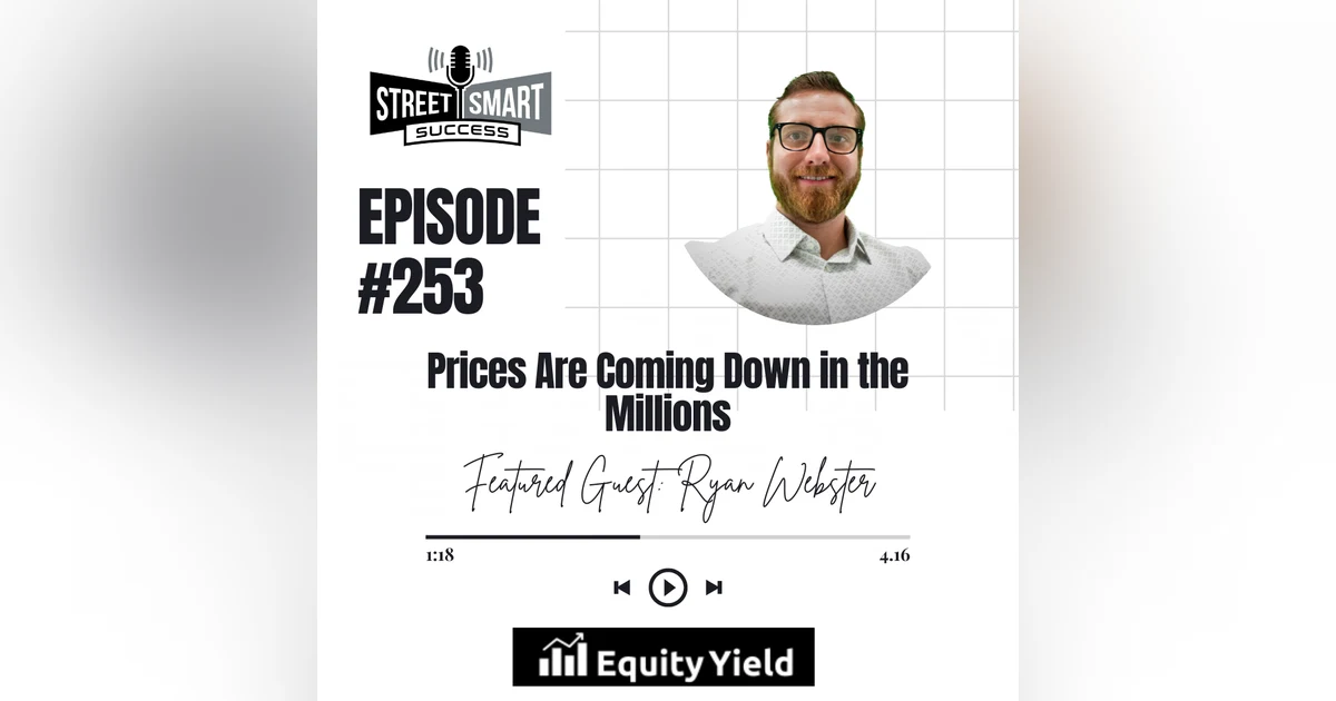 253: Prices Are Coming Down In The Millions