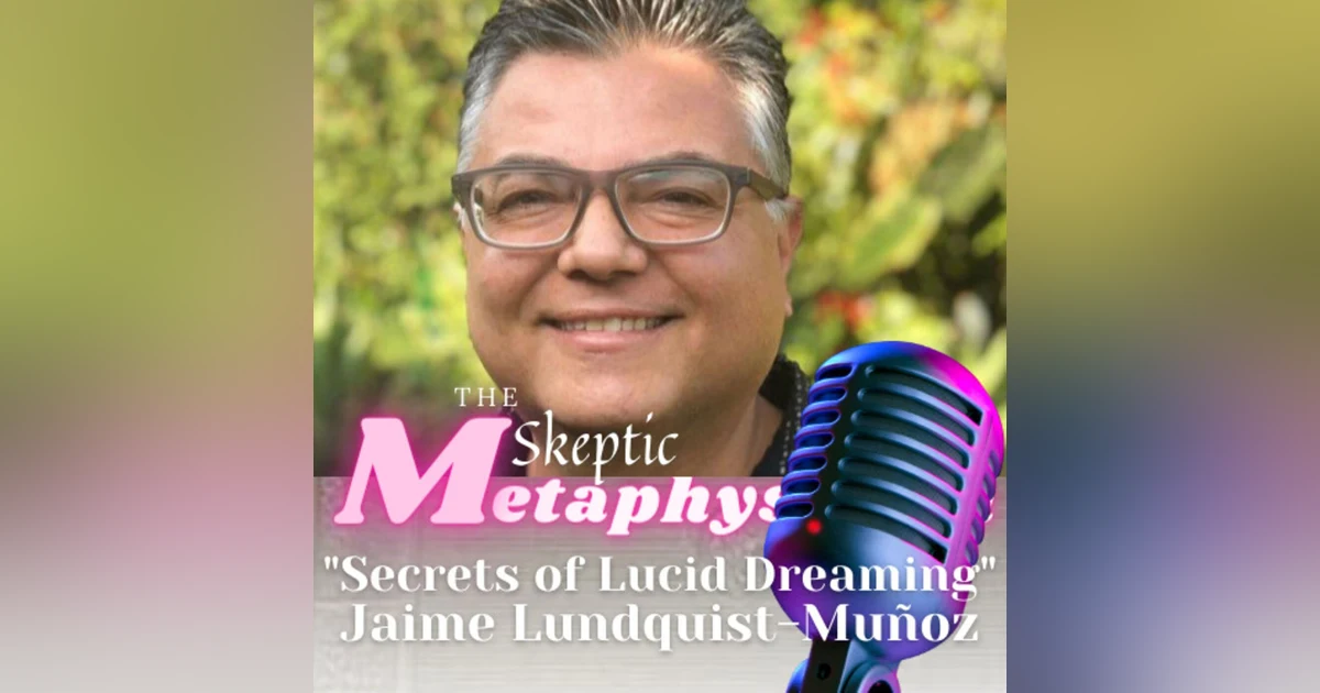 What is Lucid Dreaming with Jaime Lundquist-Muñoz