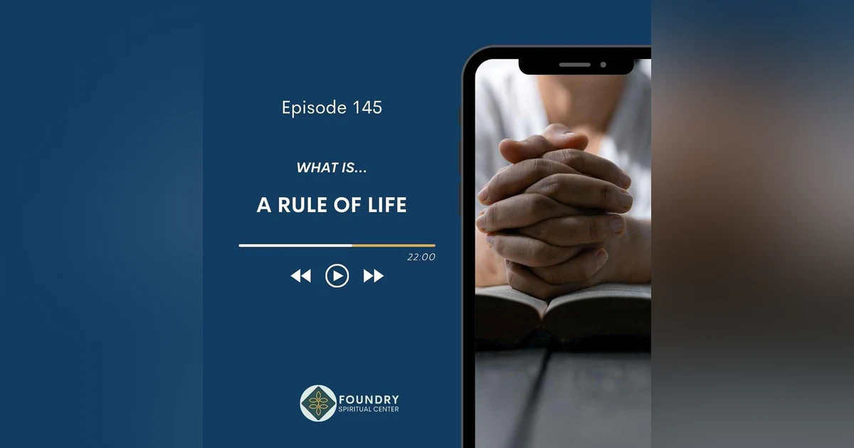 Ep 145 What is…A Rule of Life