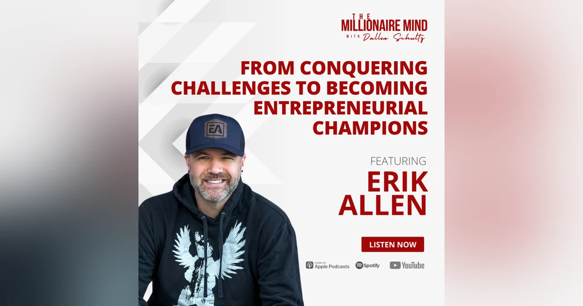 EP111: From Conquering Challenges to Becoming Entrepreneurial Champions with Erik Allen